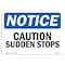 Signmission OSHA Notice, 7" Width, Decal, 7" W, 10" L, Landscape, Caution Sudden Stops Sign OS-NS-D-710-L-10514 - alternate 1
